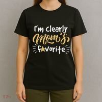 Im Clearly Moms Favorite Son Or Daughter Funny Gift T-Shirt thumb 4