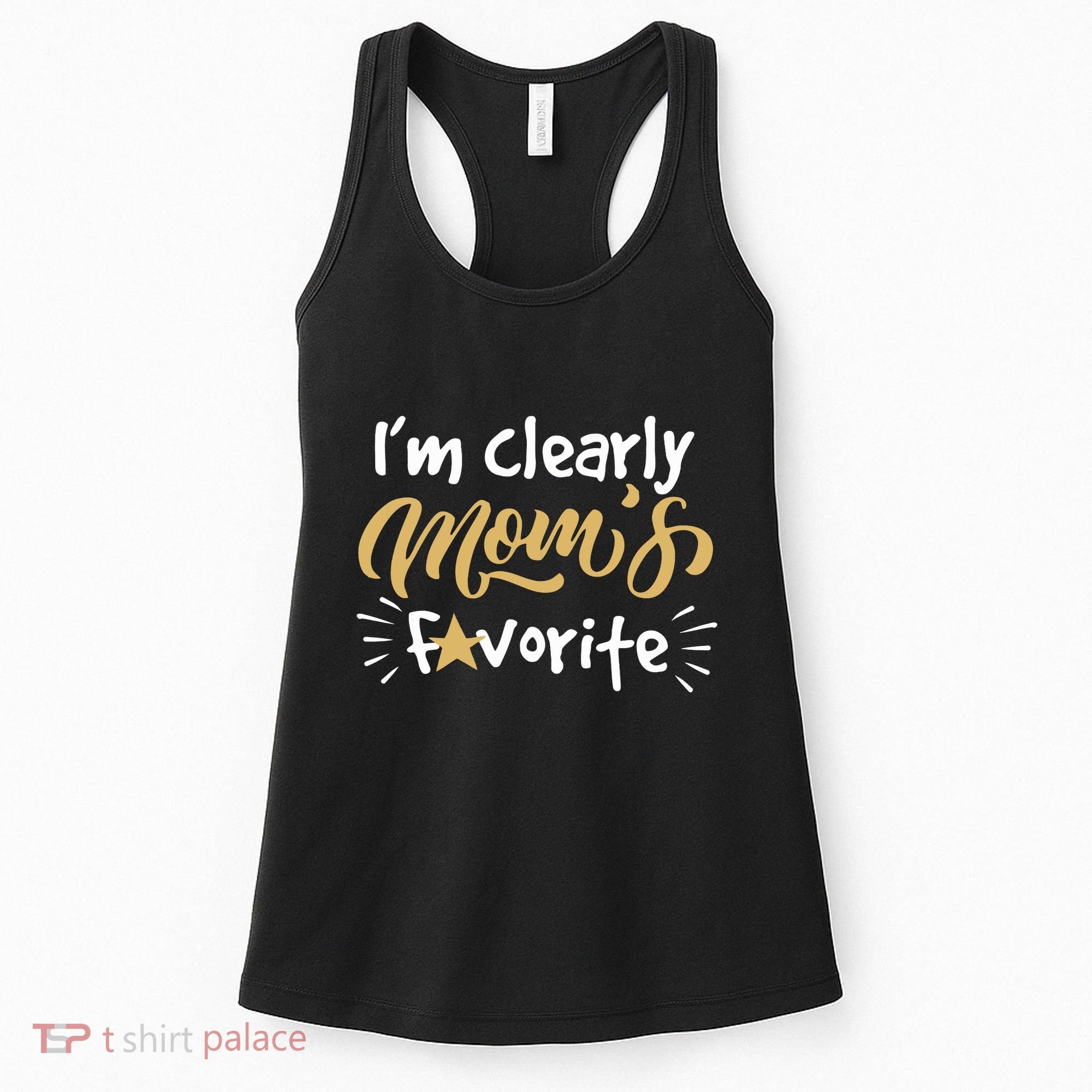 Im Clearly Moms Favorite Son Or Daughter Funny Gift Women's Tank Top