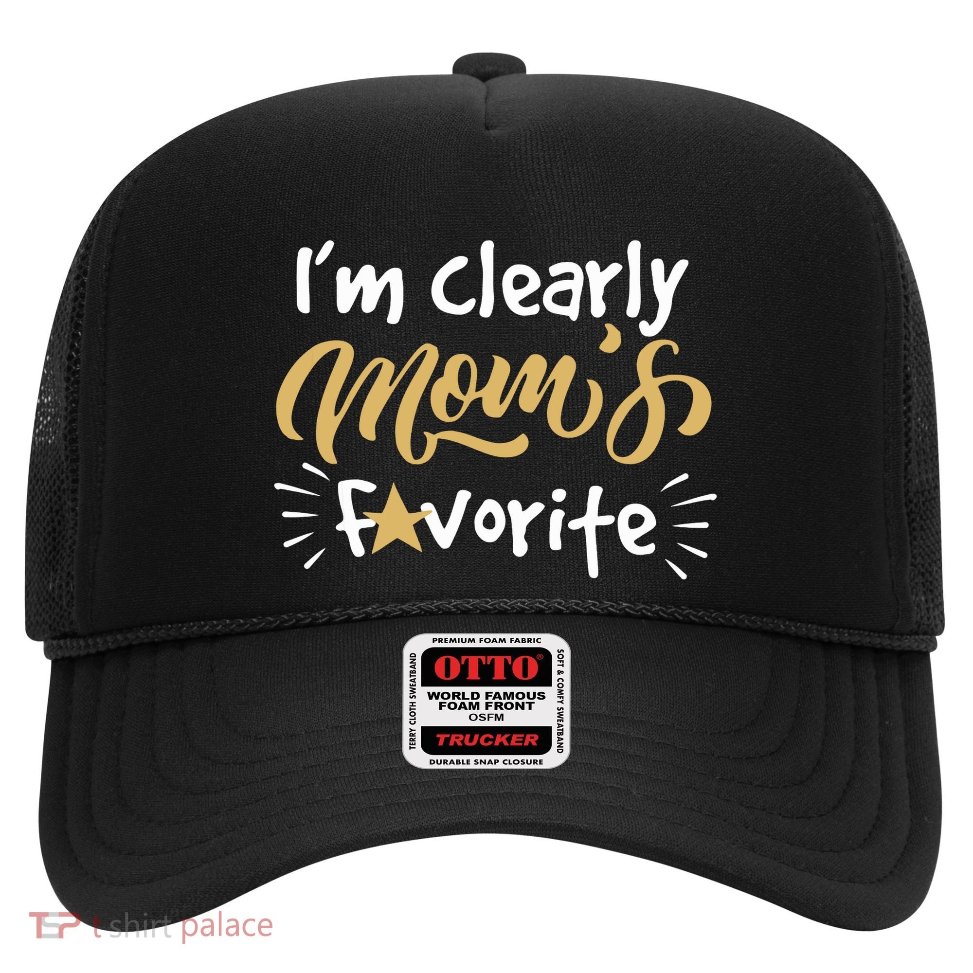 Im Clearly Moms Favorite Son Or Daughter Funny Gift Hat