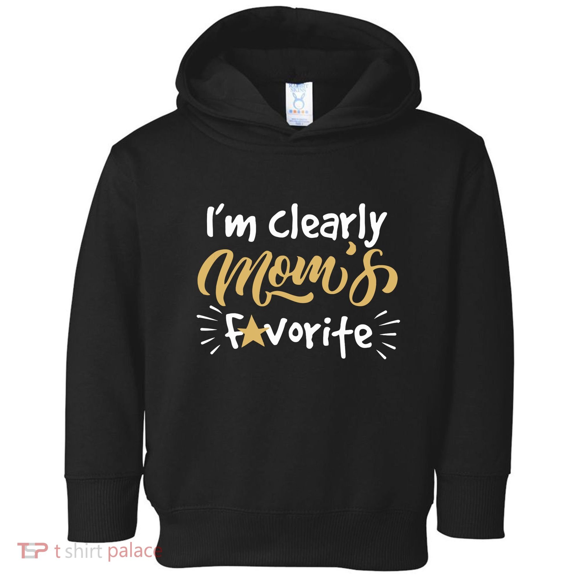 Im Clearly Moms Favorite Son Or Daughter Funny Gift Toddler Hoodie