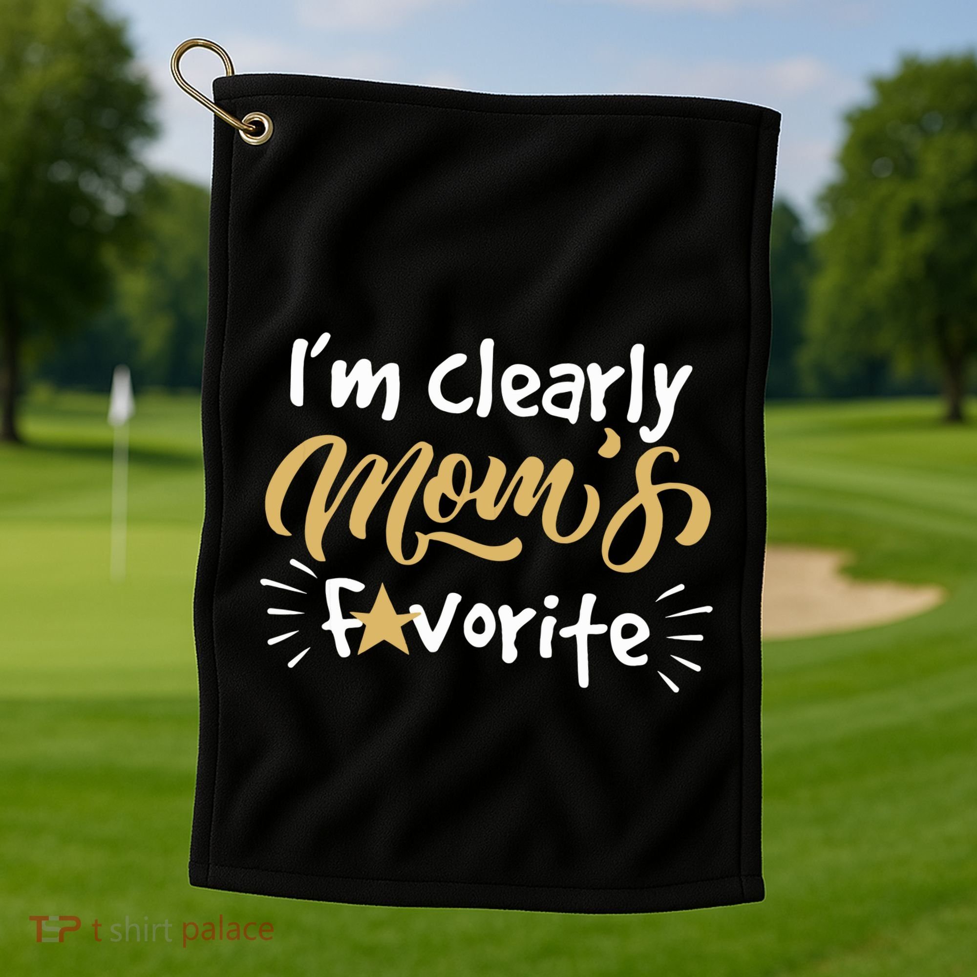 Im Clearly Moms Favorite Son Or Daughter Funny Gift Golf Towel