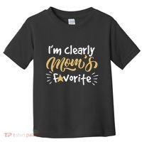 Im Clearly Moms Favorite Son Or Daughter Funny Gift Toddler T-Shirt thumb 0