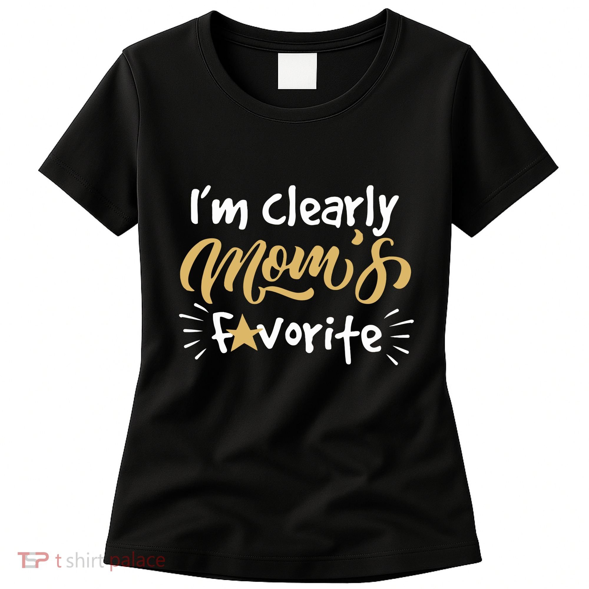 Im Clearly Moms Favorite Son Or Daughter Funny Gift Women's T-Shirt