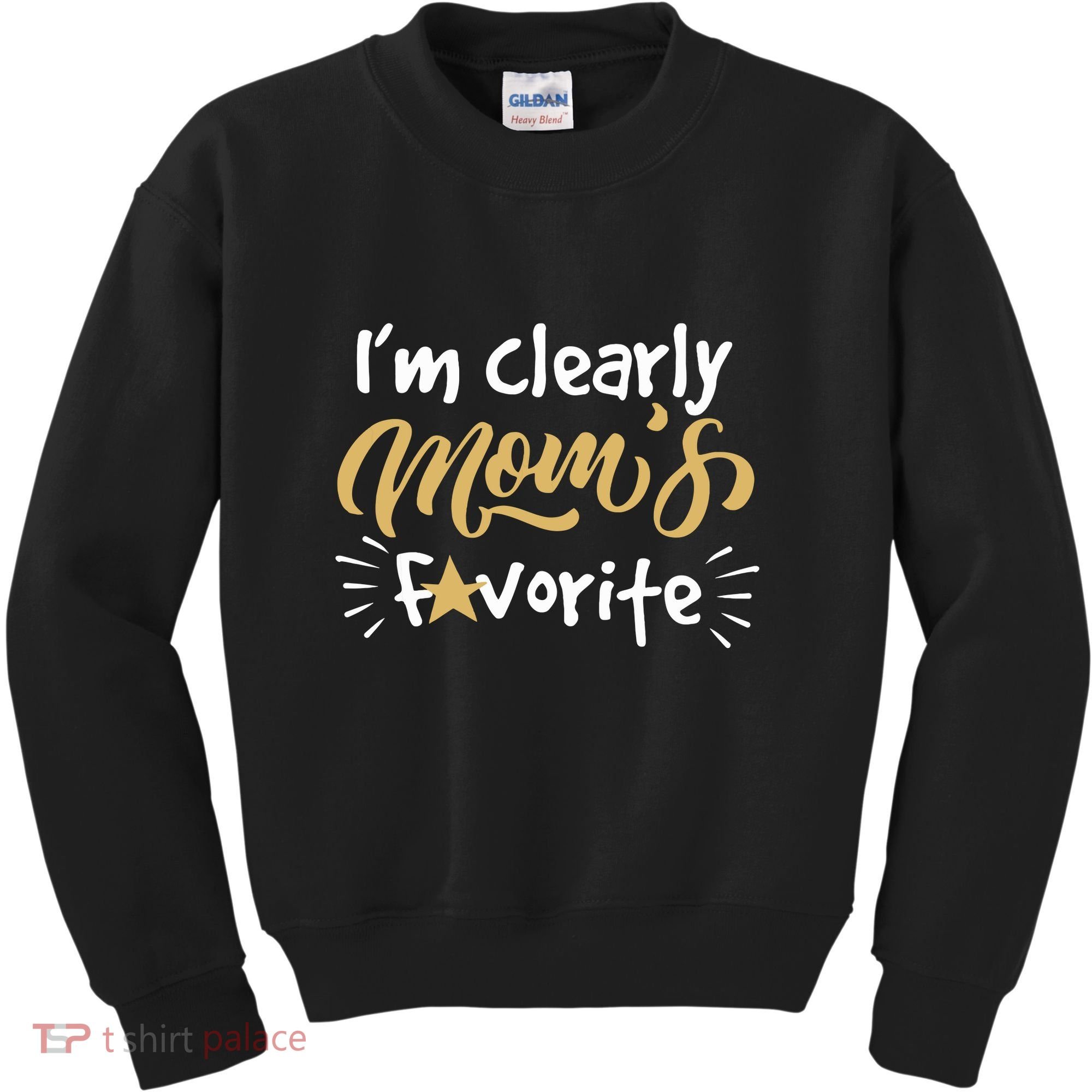 Im Clearly Moms Favorite Son Or Daughter Funny Gift Kids Sweatshirt