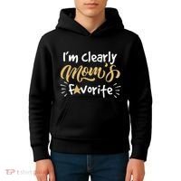 Im Clearly Moms Favorite Son Or Daughter Funny Gift Kids Hoodie thumb 4