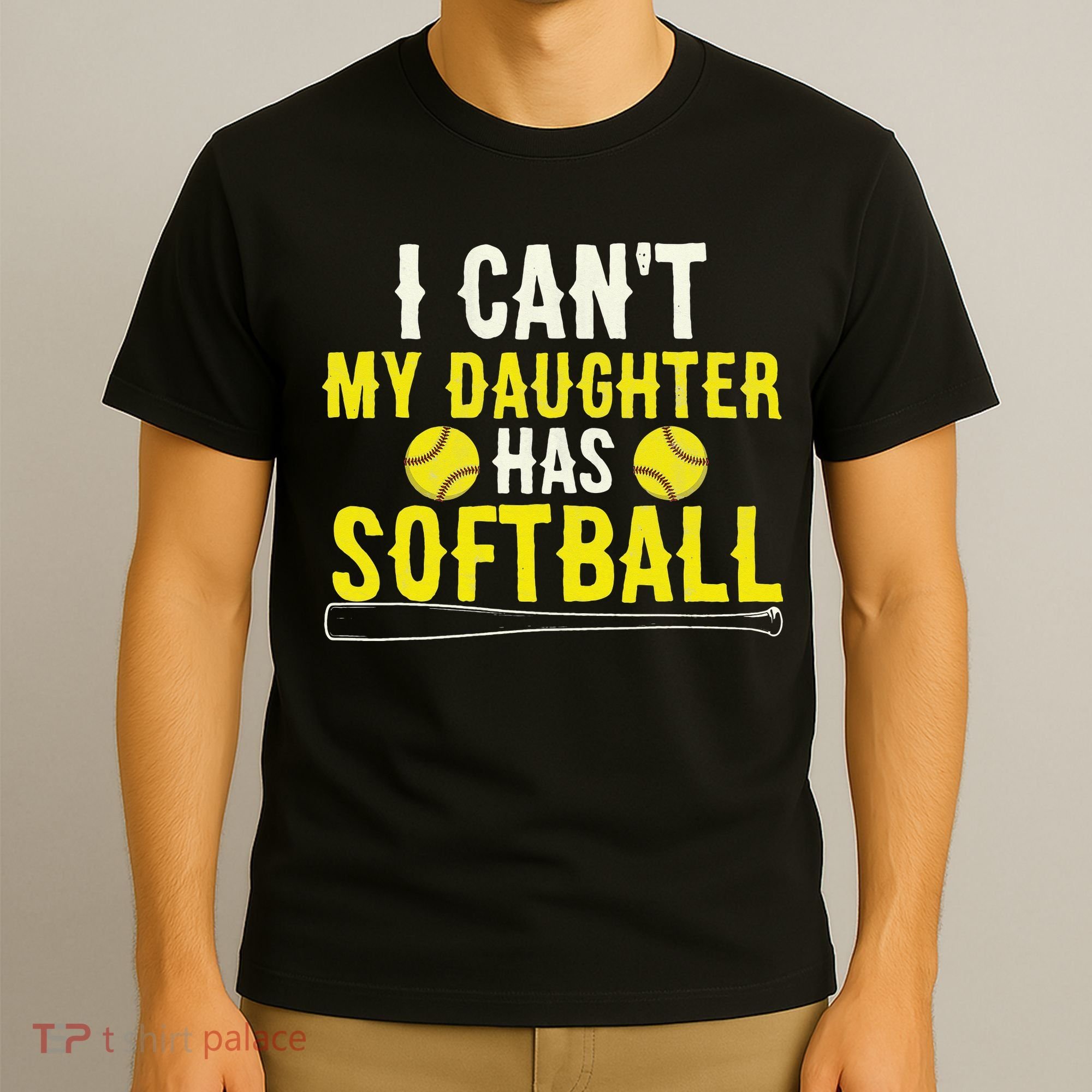 I Can't My Daughter Has Softball Dad Mom Parents T-Shirt