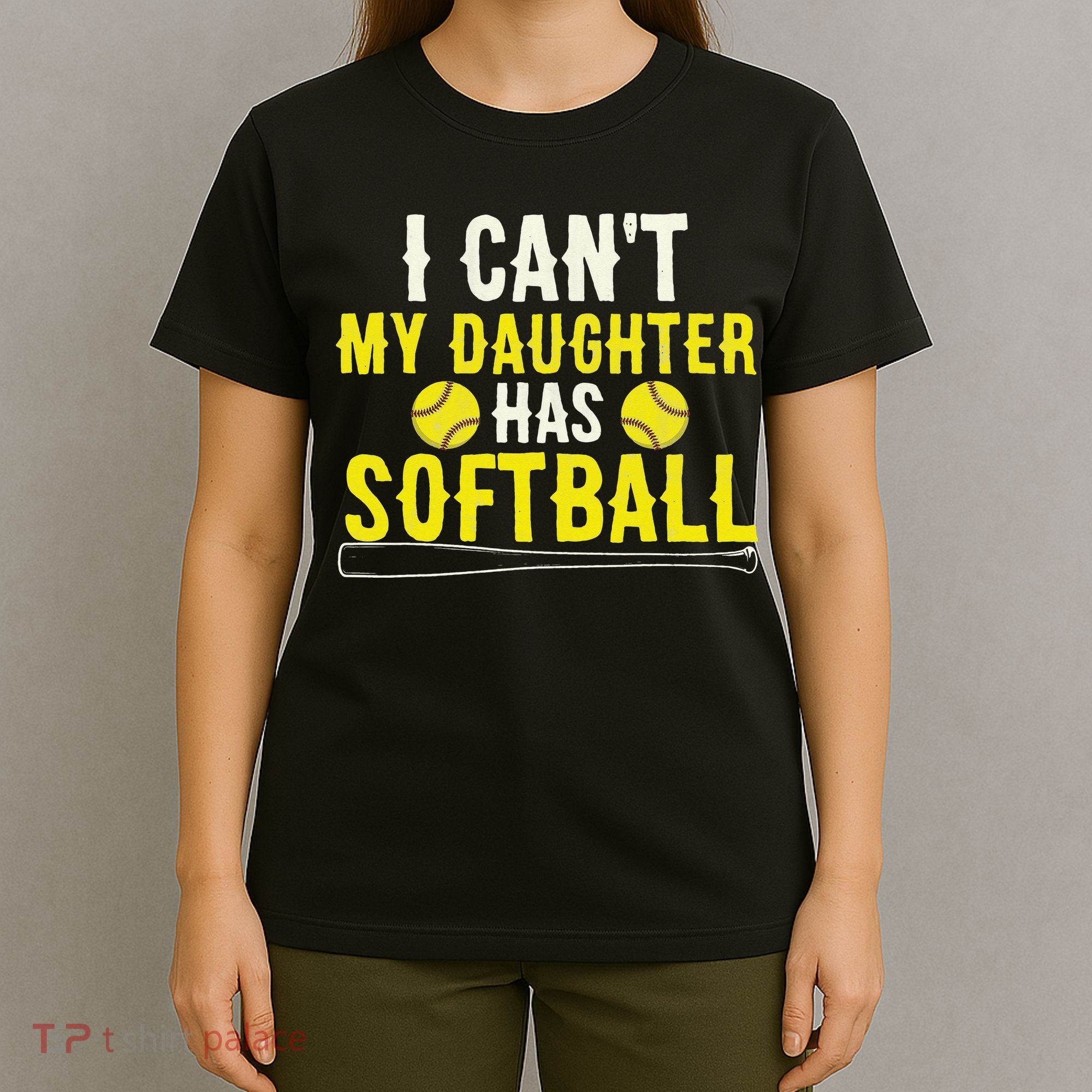 I Can't My Daughter Has Softball Dad Mom Parents T-Shirt