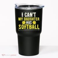 I Can't My Daughter Has Softball Dad Mom Parents Tumbler thumb 0