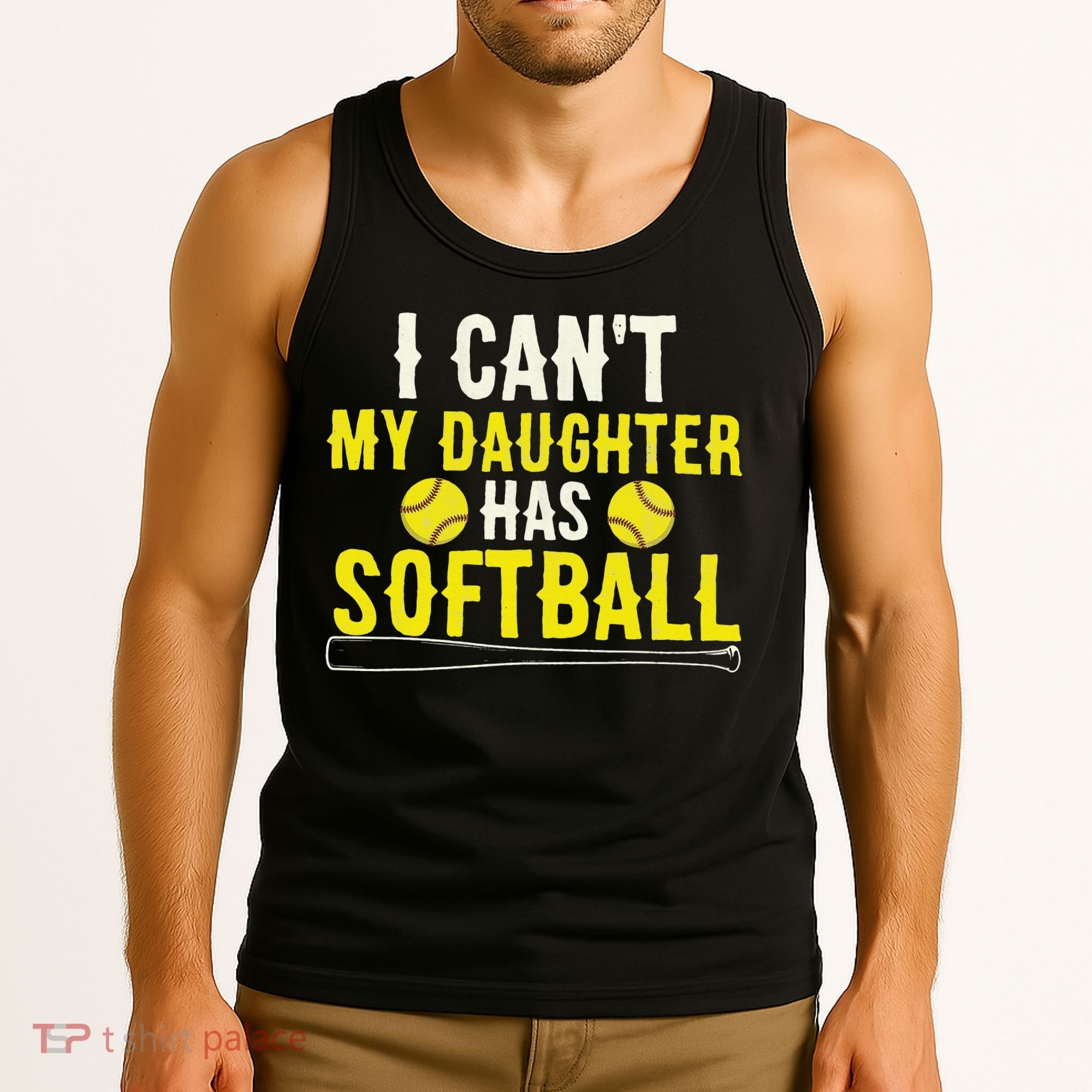 I Can't My Daughter Has Softball Dad Mom Parents Tank Top