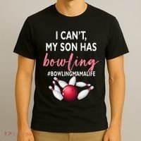 I Cant My Son Has Bowling MamaLife Mom Of A Bowler Sport T-Shirt thumb 3