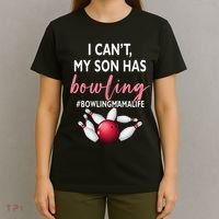 I Cant My Son Has Bowling MamaLife Mom Of A Bowler Sport T-Shirt thumb 4