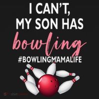 I Cant My Son Has Bowling MamaLife Mom Of A Bowler Sport T-Shirt thumb 7
