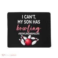 I Cant My Son Has Bowling MamaLife Mom Of A Bowler Sport Mousepad thumb 0