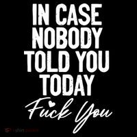 In Case Nobody Told You Today Fuck You Funny Coffee Mug thumb 5