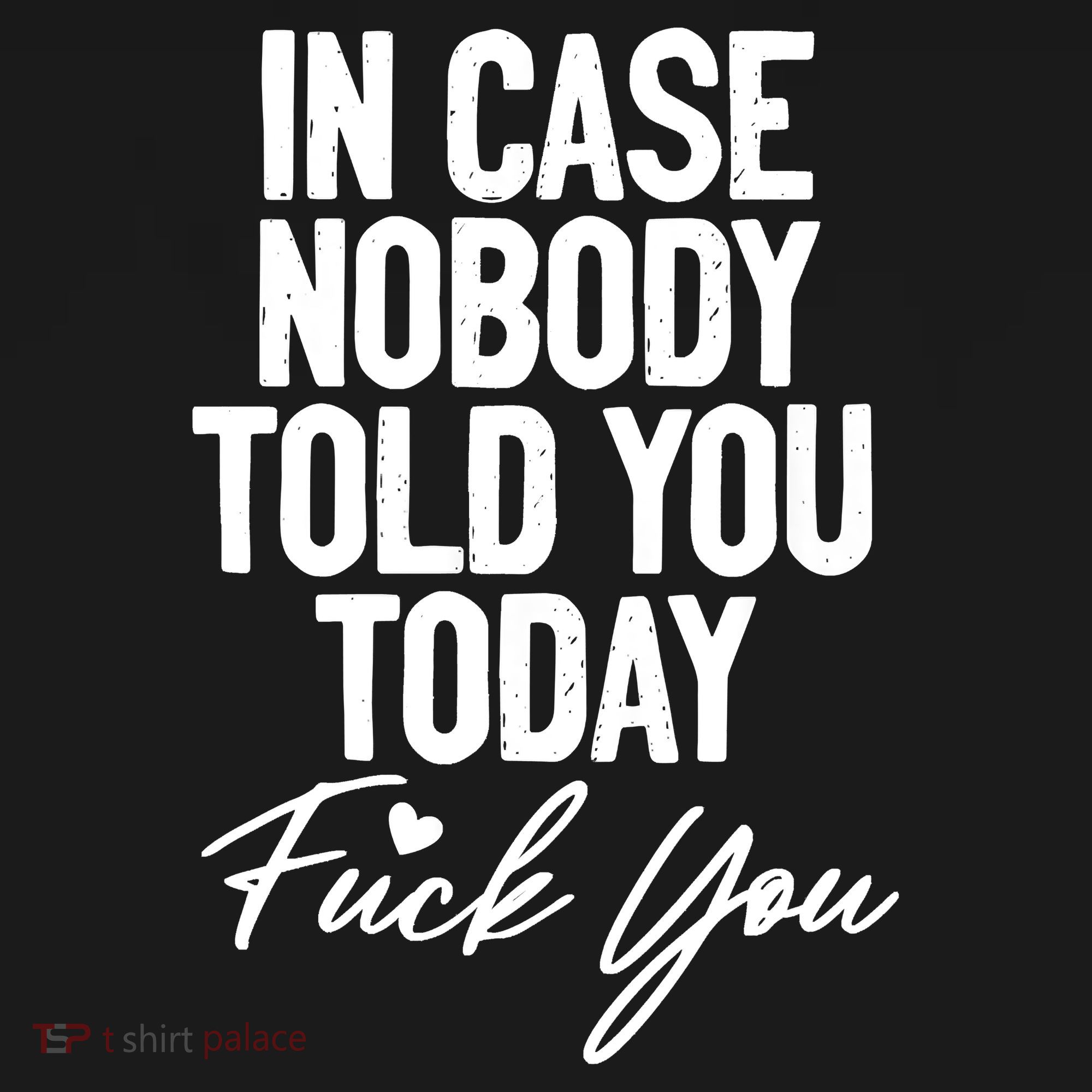 In Case Nobody Told You Today Fuck You Funny Women's Tank Top