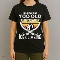 Ice Climber Never Too Old For Ice Climbing Ice Climbing T-Shirt thumb 4