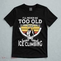 Ice Climber Never Too Old For Ice Climbing Ice Climbing T-Shirt thumb 5