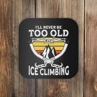 Ice Climber Never Too Old For Ice Climbing Ice Climbing Coaster thumb 0