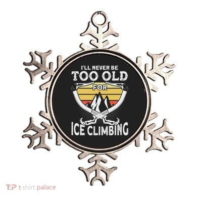 Ice Climber Never Too Old For Ice Climbing Ice Climbing Ornament