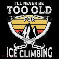Ice Climber Never Too Old For Ice Climbing Ice Climbing Baby Bodysuit thumb 2