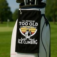 Ice Climber Never Too Old For Ice Climbing Ice Climbing Golf Towel thumb 2