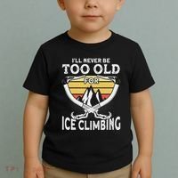 Ice Climber Never Too Old For Ice Climbing Ice Climbing Toddler T-Shirt thumb 2