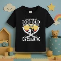 Ice Climber Never Too Old For Ice Climbing Ice Climbing Toddler T-Shirt thumb 3