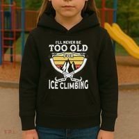Ice Climber Never Too Old For Ice Climbing Ice Climbing Kids Hoodie thumb 3