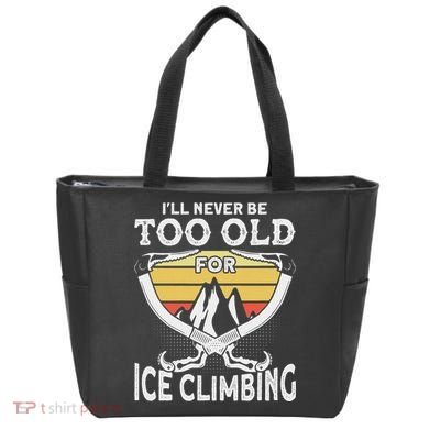 Ice Climber Never Too Old For Ice Climbing Ice Climbing Tote Bag