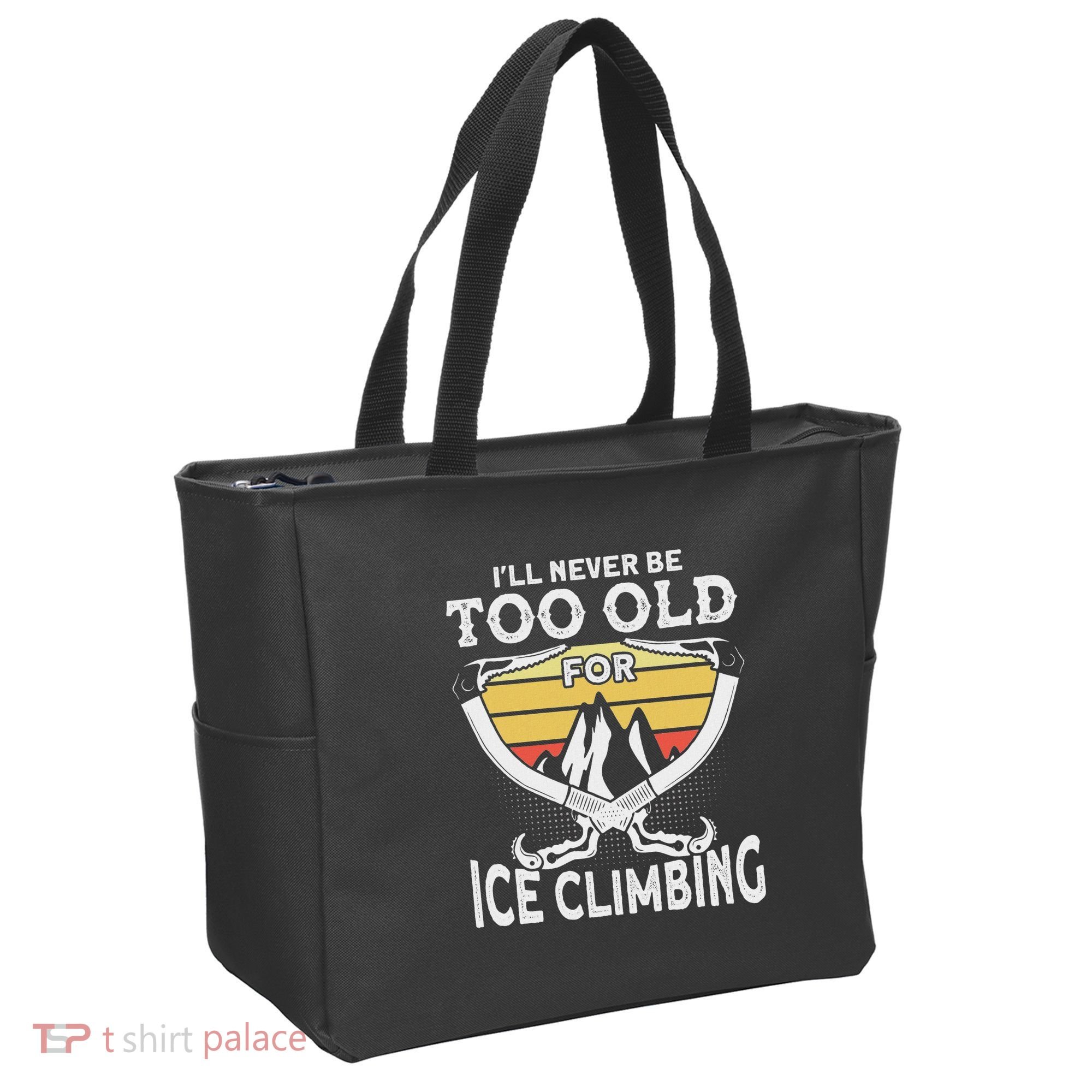 Ice Climber Never Too Old For Ice Climbing Ice Climbing Tote Bag