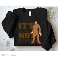 It's Class Not Trashy Fashion Funny Bigfoot Sweatshirt thumb 2