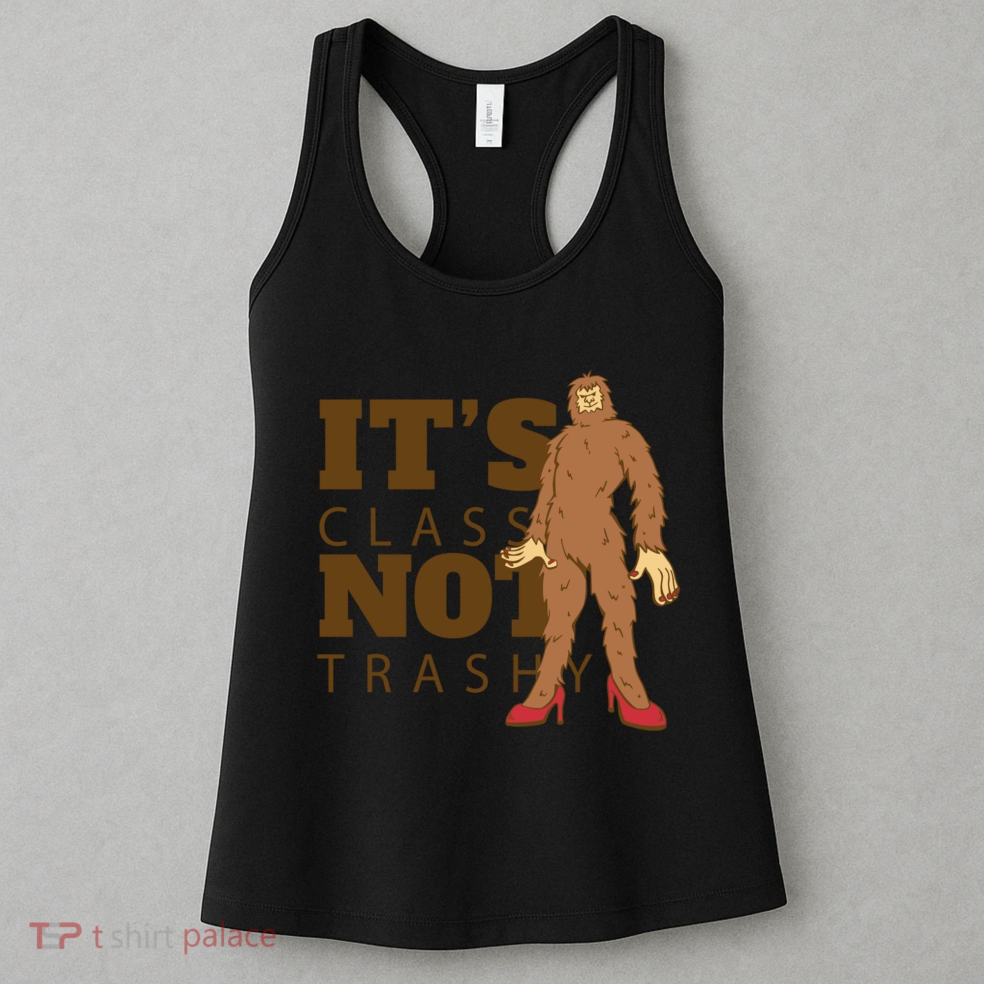 It's Class Not Trashy Fashion Funny Bigfoot Women's Tank Top