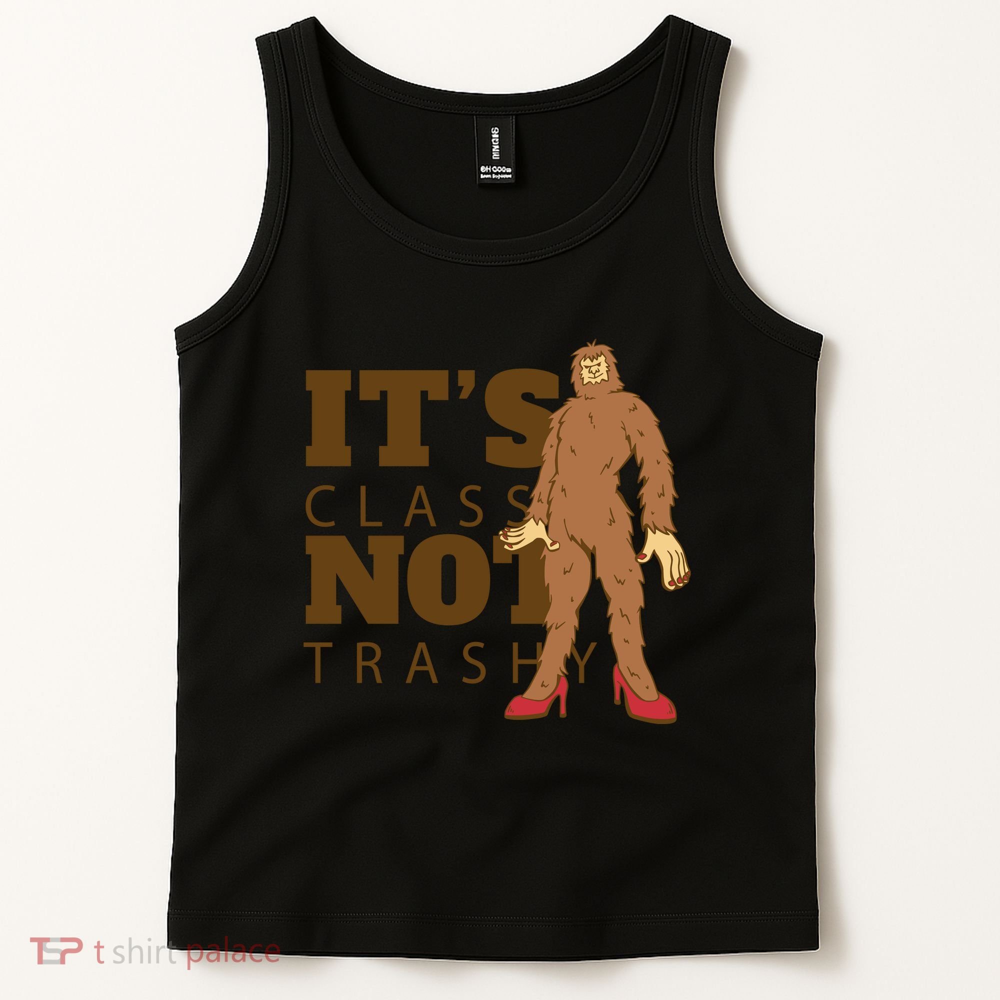 It's Class Not Trashy Fashion Funny Bigfoot Tank Top