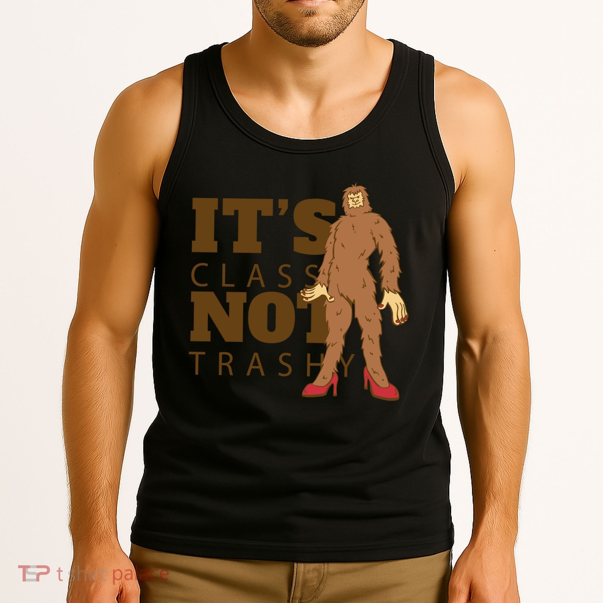 It's Class Not Trashy Fashion Funny Bigfoot Tank Top