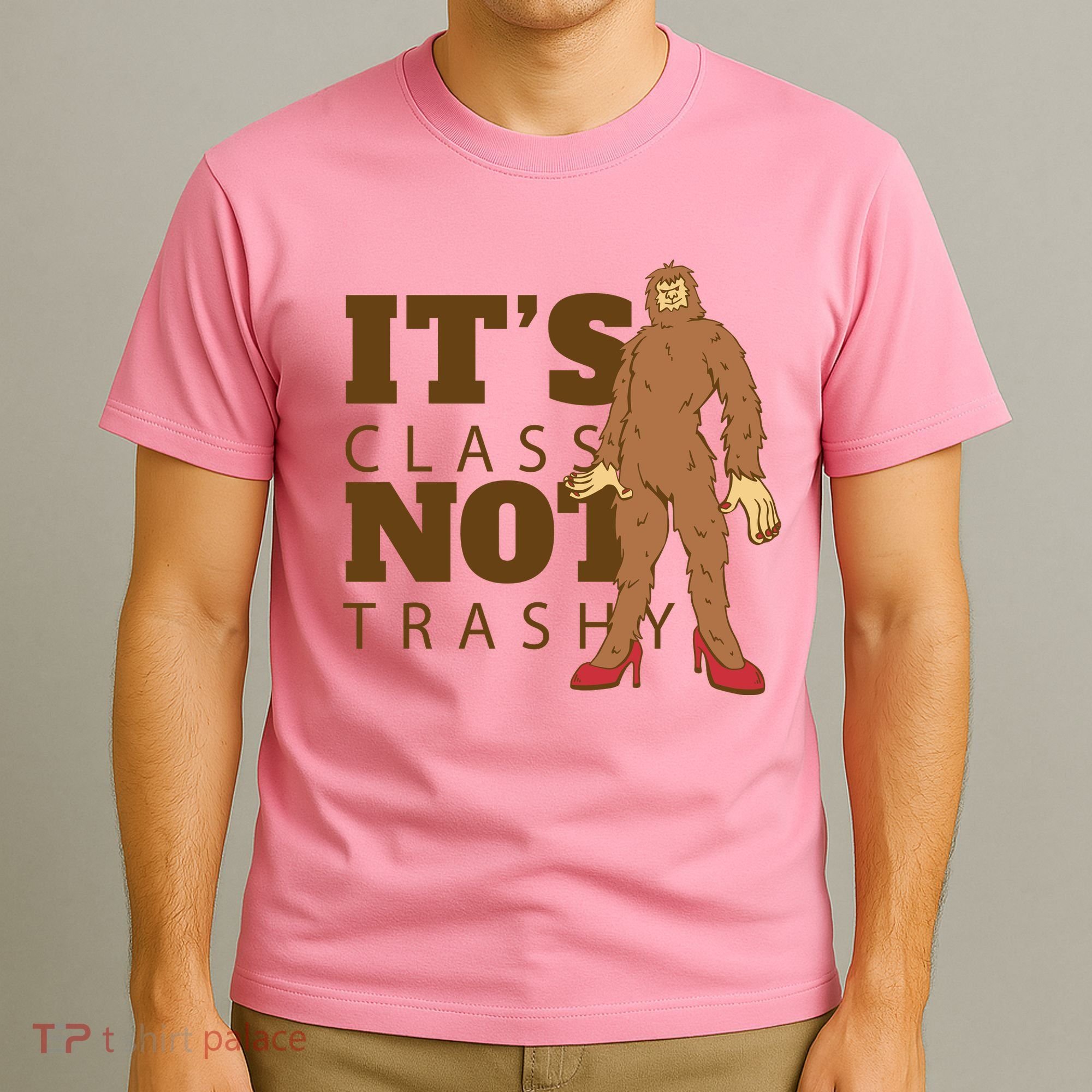 It's Class Not Trashy Fashion Funny Bigfoot T-Shirt