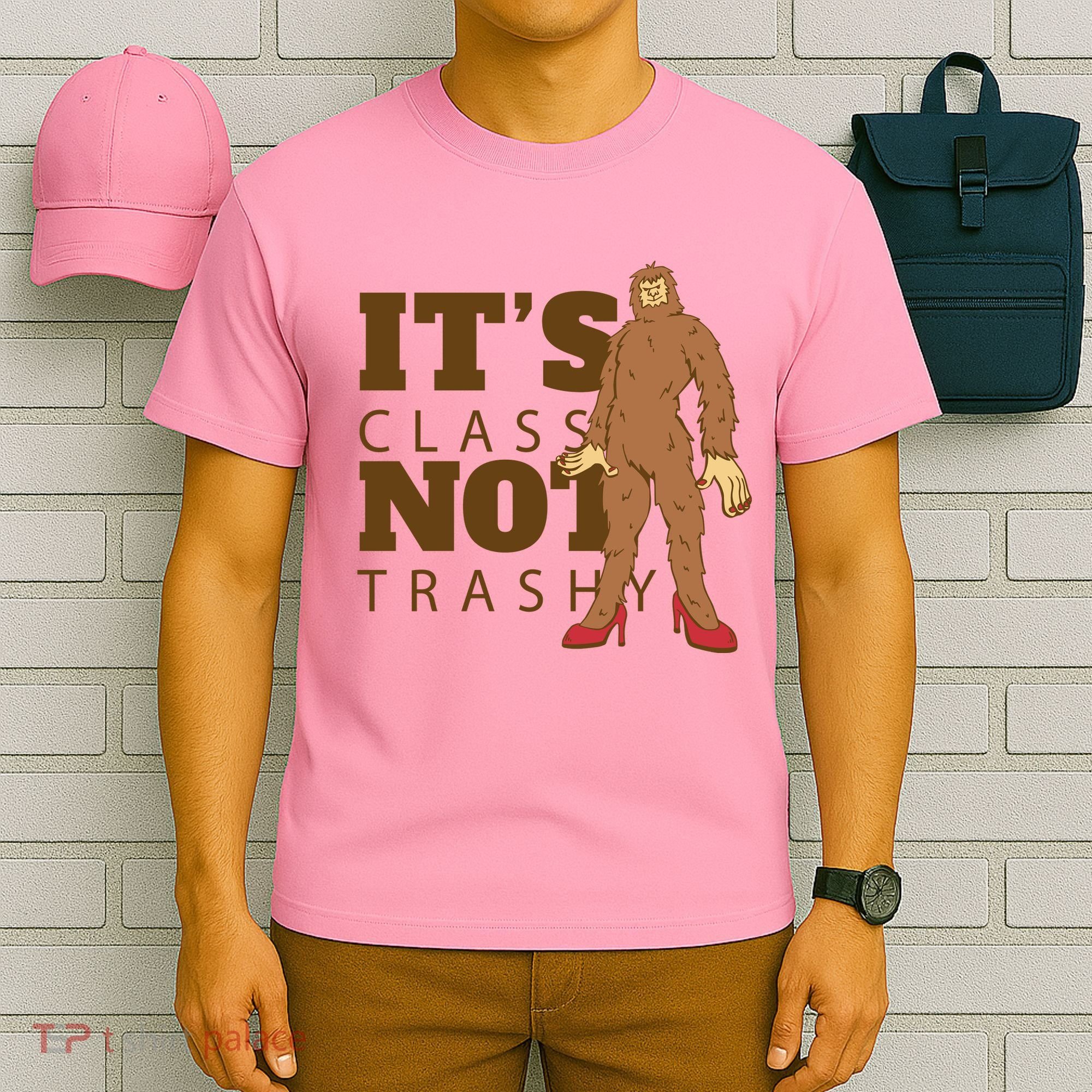 It's Class Not Trashy Fashion Funny Bigfoot T-Shirt