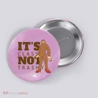 It's Class Not Trashy Fashion Funny Bigfoot Button thumb 0