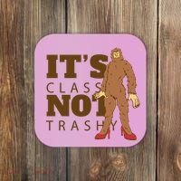 It's Class Not Trashy Fashion Funny Bigfoot Coaster thumb 0