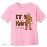 It's Class Not Trashy Fashion Funny Bigfoot Toddler T-Shirt thumb 0