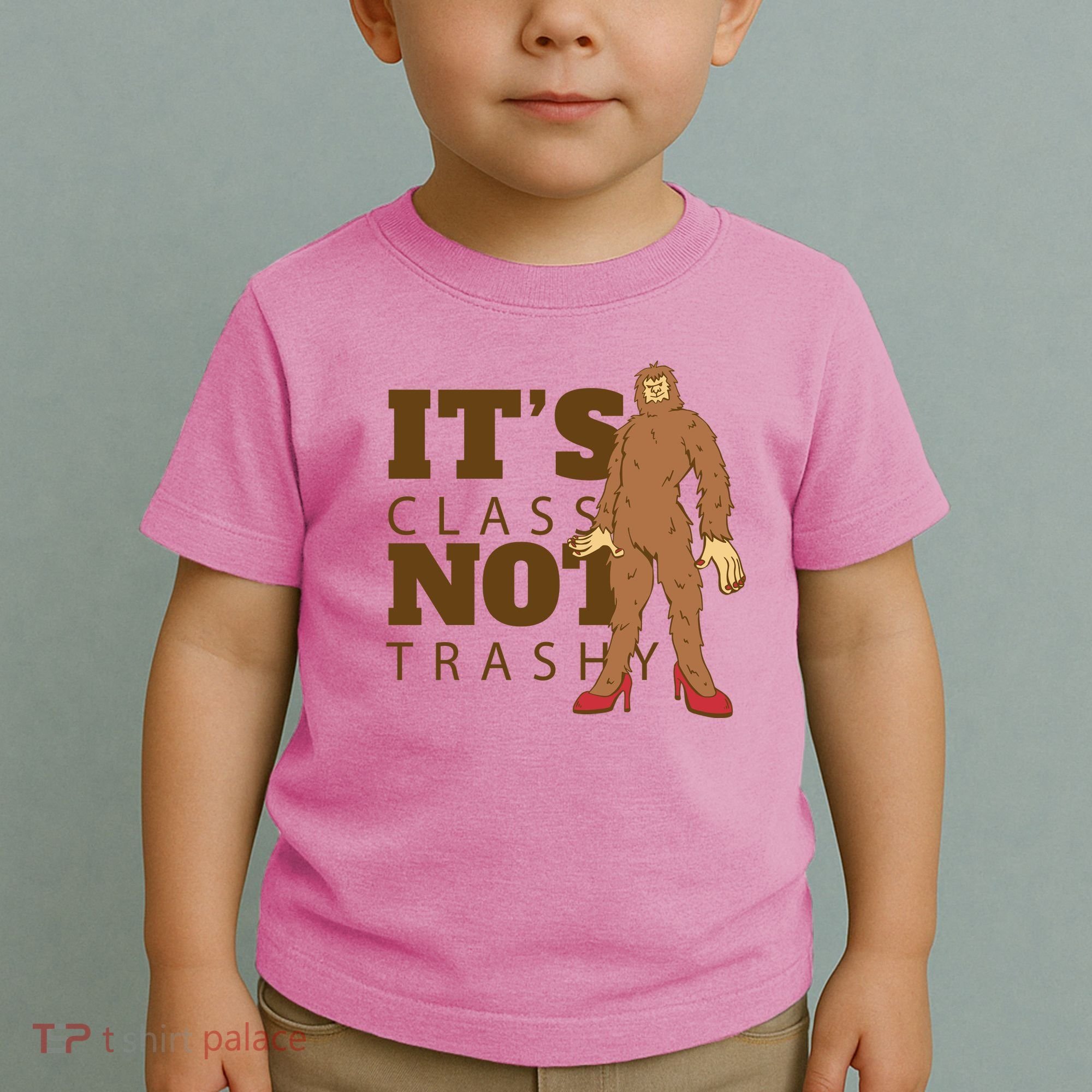It's Class Not Trashy Fashion Funny Bigfoot Toddler T-Shirt