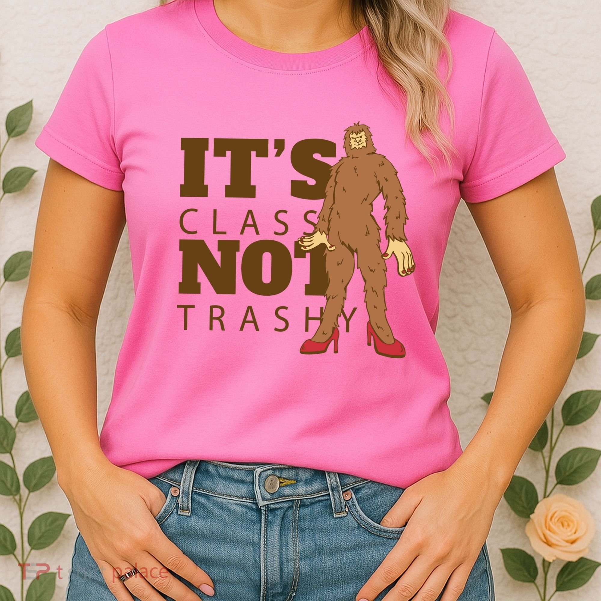 It's Class Not Trashy Fashion Funny Bigfoot Women's T-Shirt