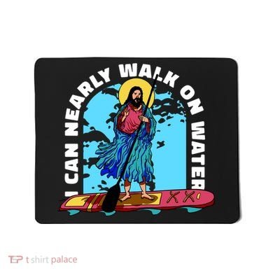 I Can Nearly Walk On Water Jesus Christ Mousepad