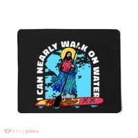 I Can Nearly Walk On Water Jesus Christ Mousepad thumb 0