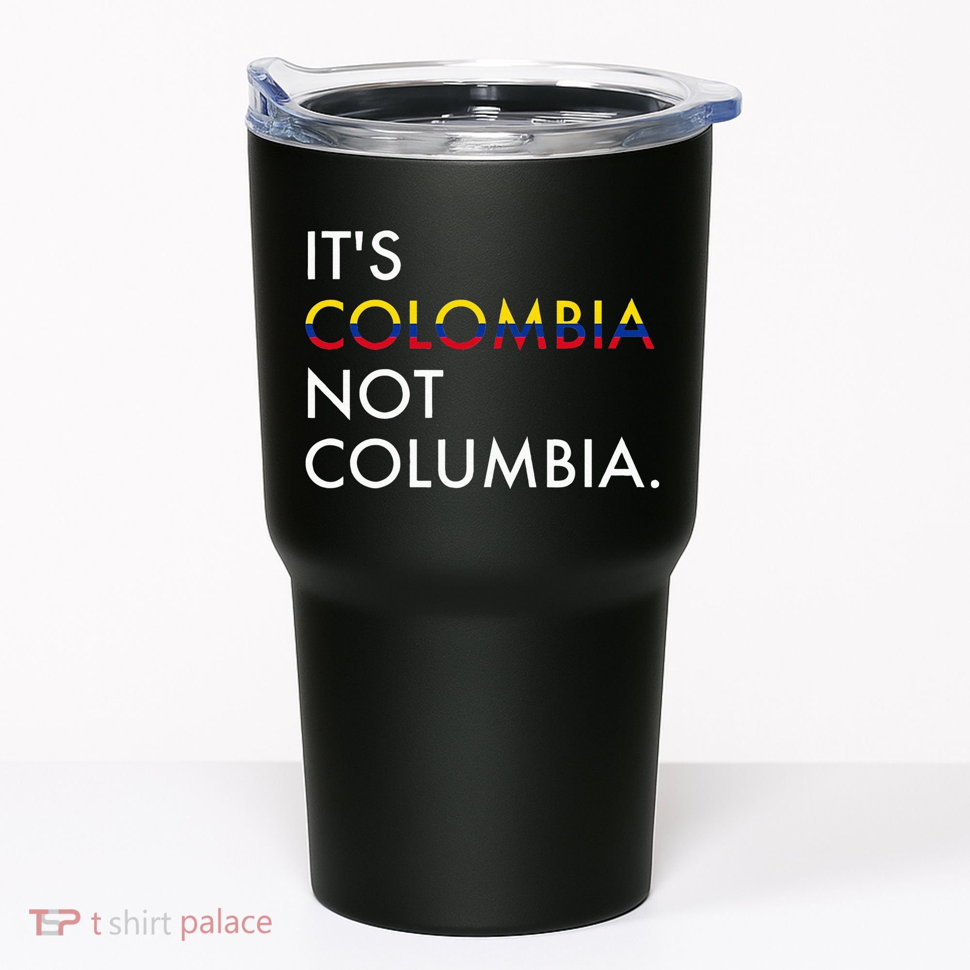 It's Colombia Not Columbia Colombian Tumbler