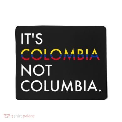 It's Colombia Not Columbia Colombian Mousepad