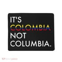It's Colombia Not Columbia Colombian Mousepad thumb 0