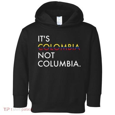 It's Colombia Not Columbia Colombian Toddler Hoodie