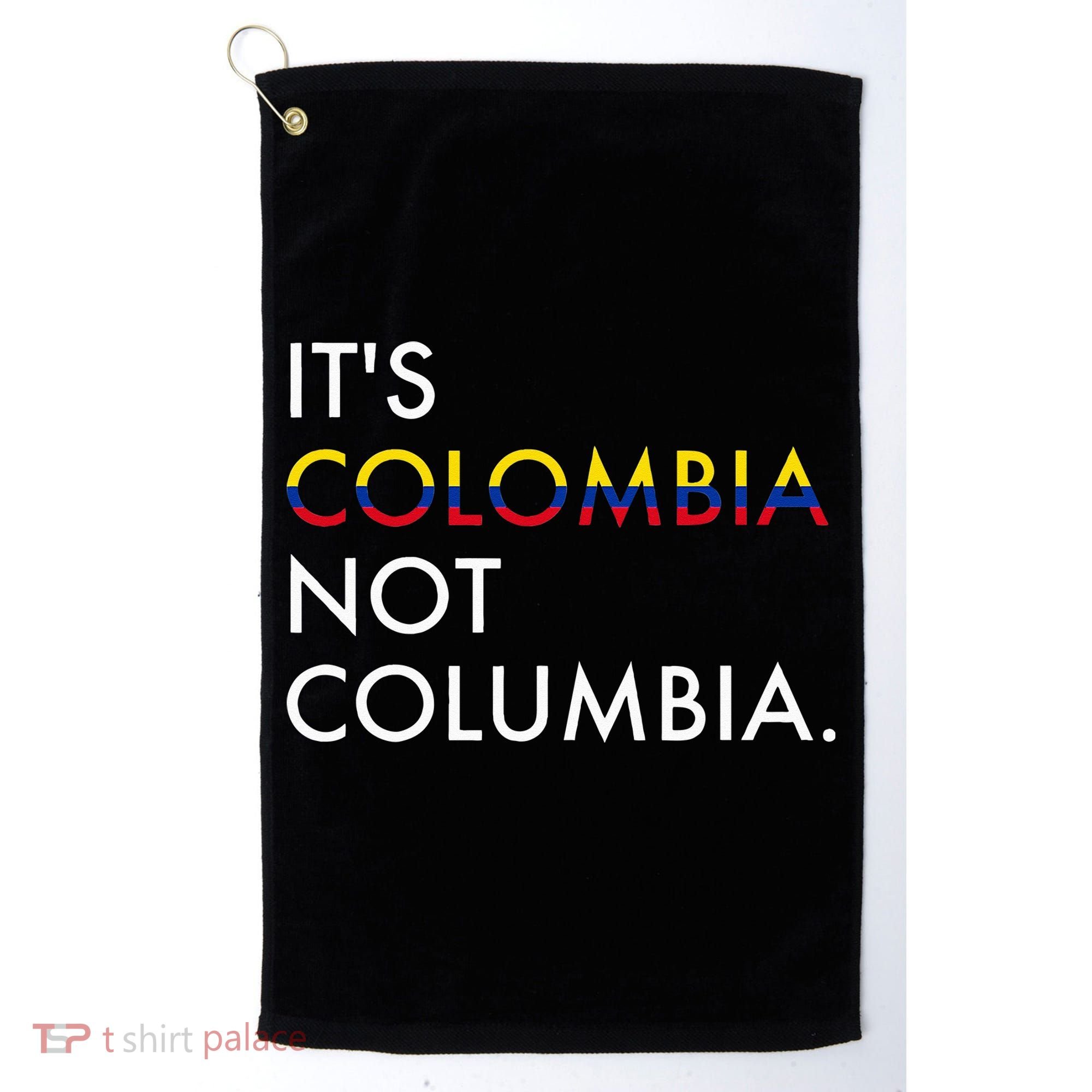 It's Colombia Not Columbia Colombian Golf Towel