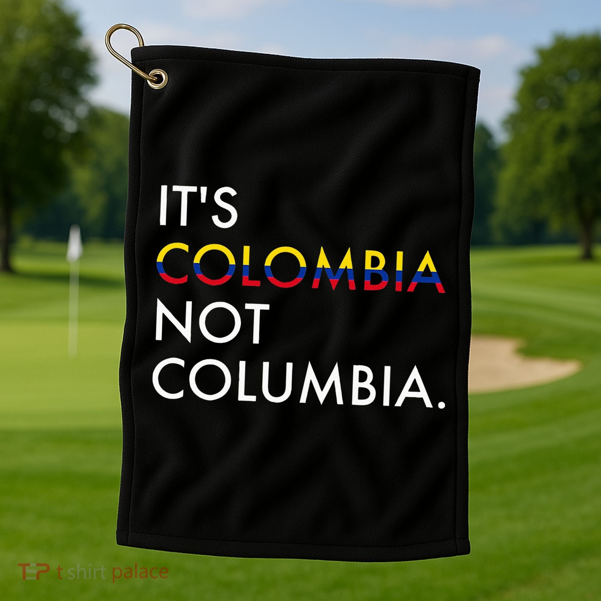 It's Colombia Not Columbia Colombian Golf Towel