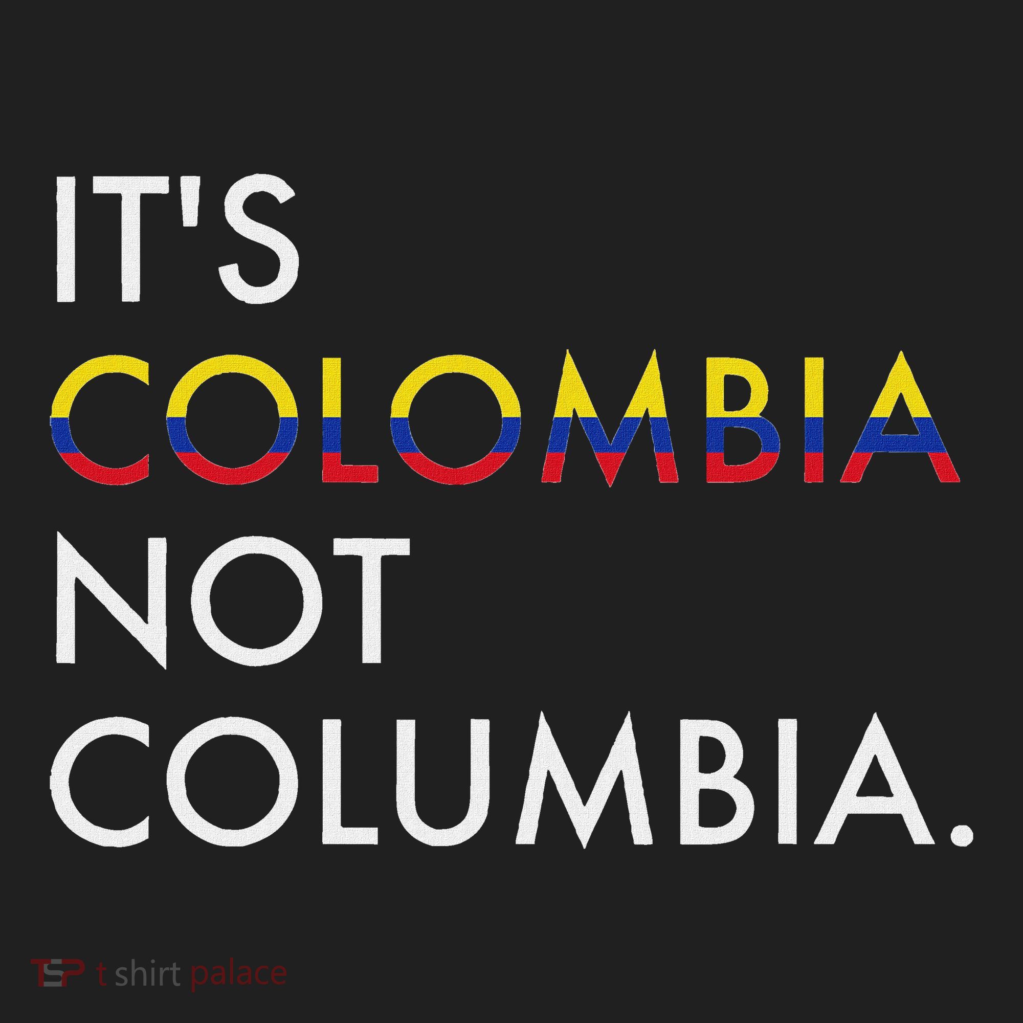 ItS Colombia Not Columbia Colombian Women's Sweatshirt